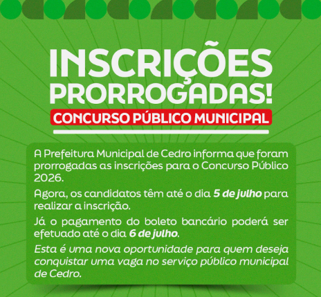 Prefeitura de Cedro prorroga inscrições para Concurso Público 2026
